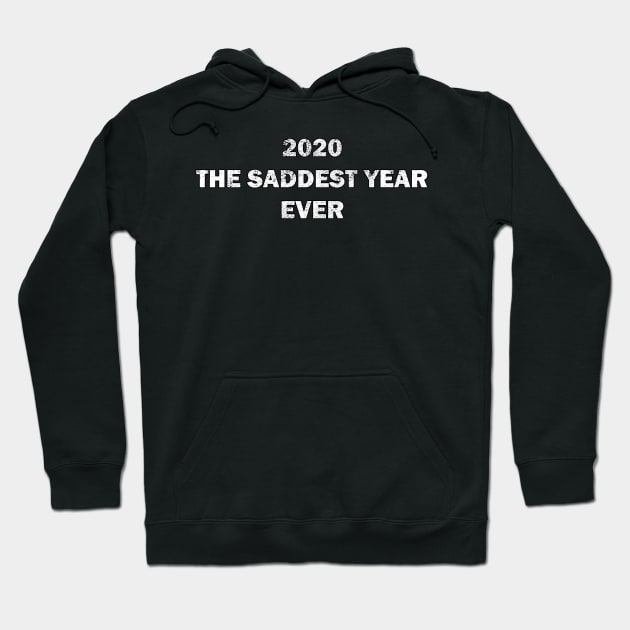 Distressed  2020  the saddest year ever design Hoodie by Samuelproductions19